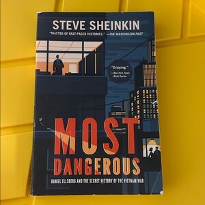 Book Most Dangerous: Daniel Ellsberg and the Secret History of the Vietnam War